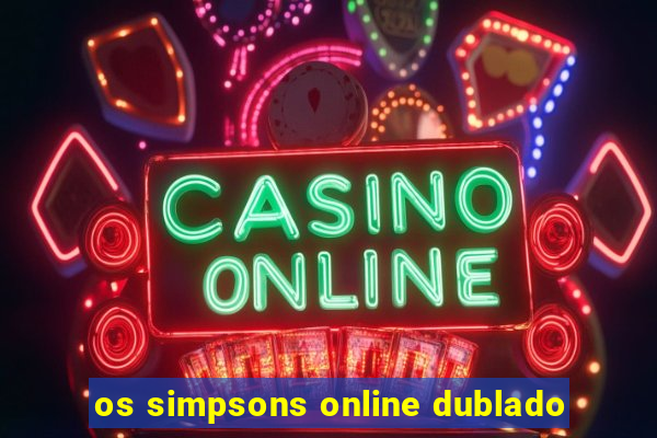 os simpsons online dublado